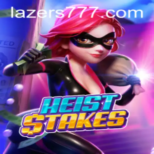 Explorando o HeistStakes: Um Mergulho no Mundo do Entretenimento Digital com Lazer777